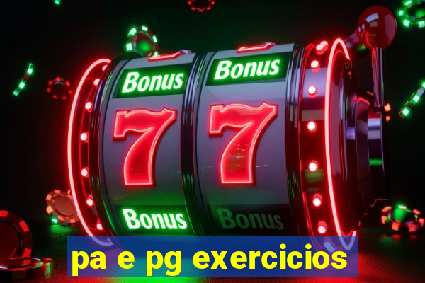 pa e pg exercicios